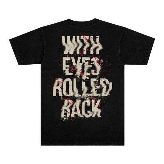 With Eyes Rolled Back Tee